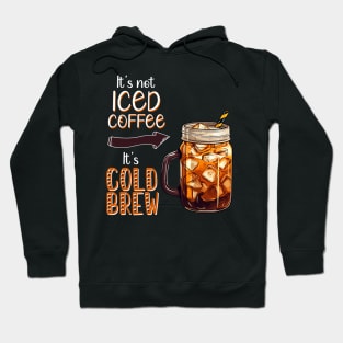 It's not Iced Coffee, It's Cold Brew Hoodie